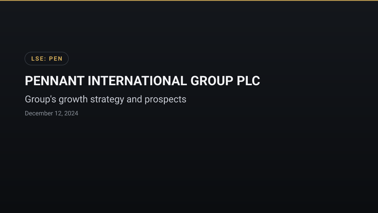 PENNANT INTERNATIONAL GROUP PLC (PEN) — Group's growth strategy and prospects