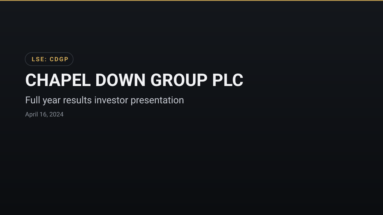 CHAPEL DOWN GROUP PLC (CDGP) — Full year results investor presentation