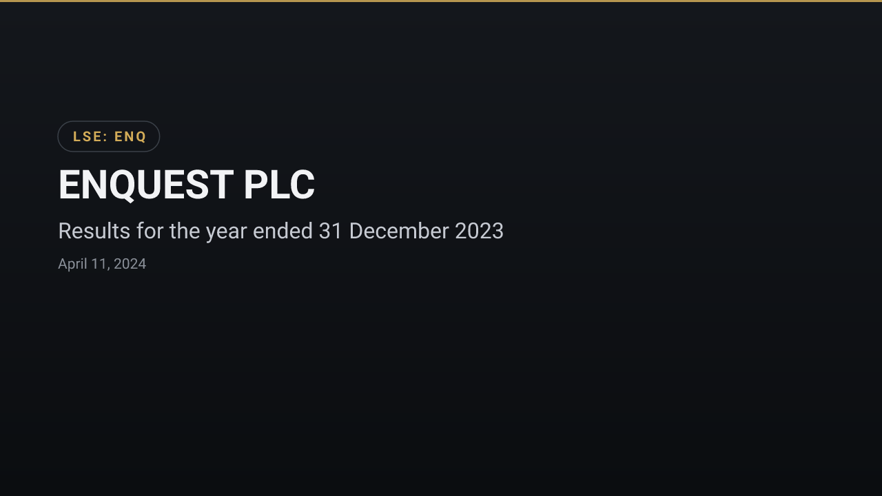 Enquest (LSE:ENQ) — Results for the year ended 31 December 2023