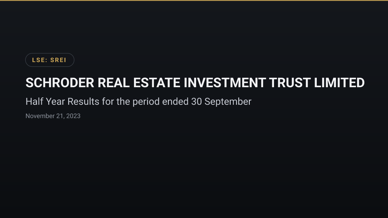Schroder Real Estate Investment Trust (LSE:SREI) — Half Year Results for the period ended 30 September
