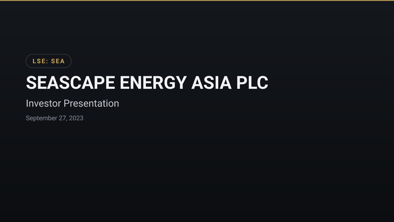 Seascape Energy Asia (LSE:SEA) — Investor Presentation