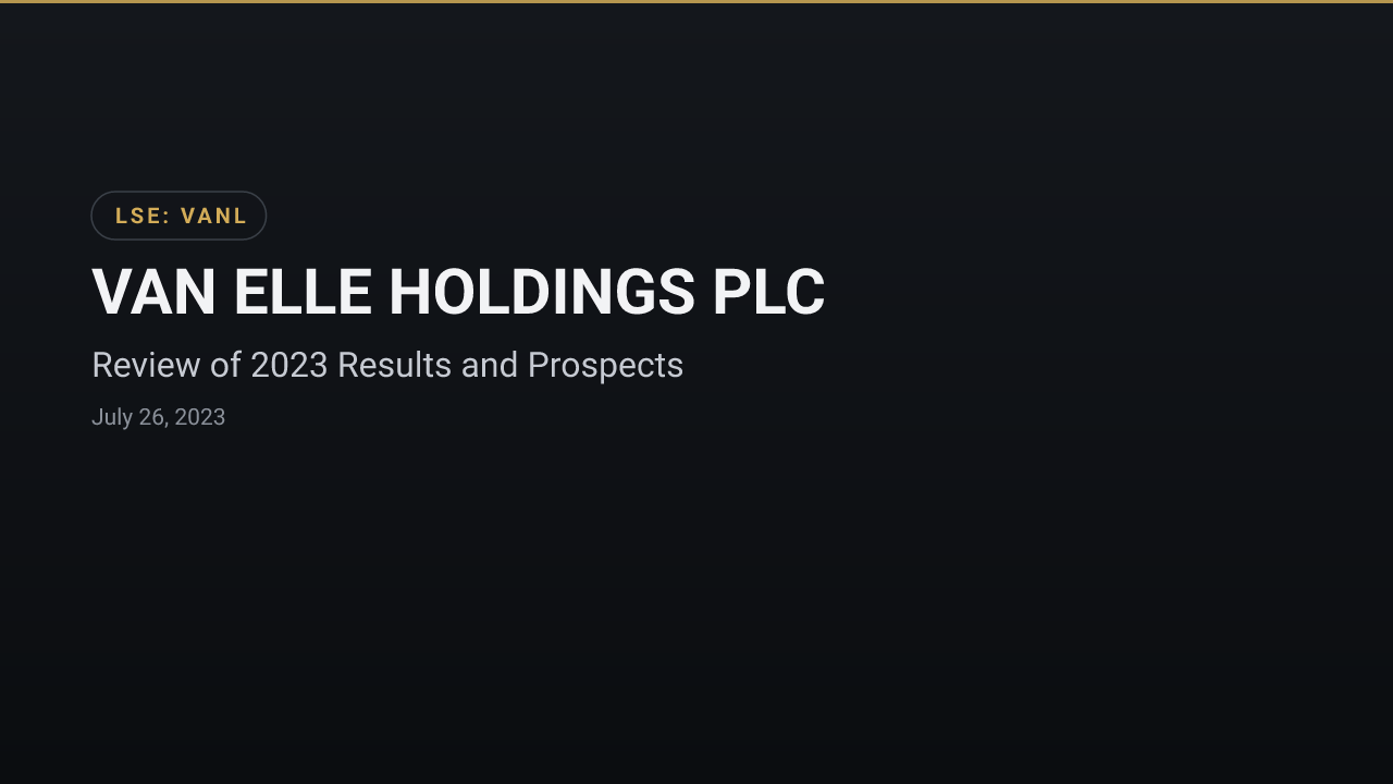 Van Elle Holdings (LSE:VANL) — Review of 2023 Results and Prospects