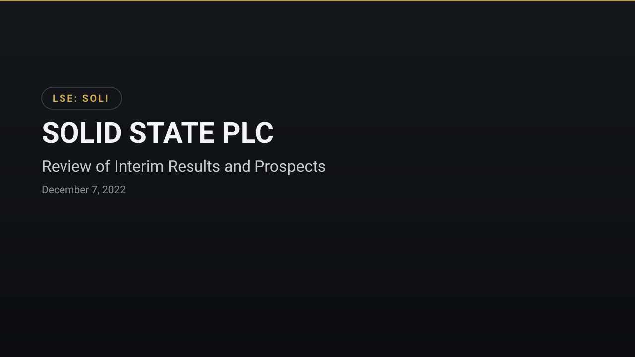 Solid State (LSE:SOLI) — Review of Interim Results and Prospects