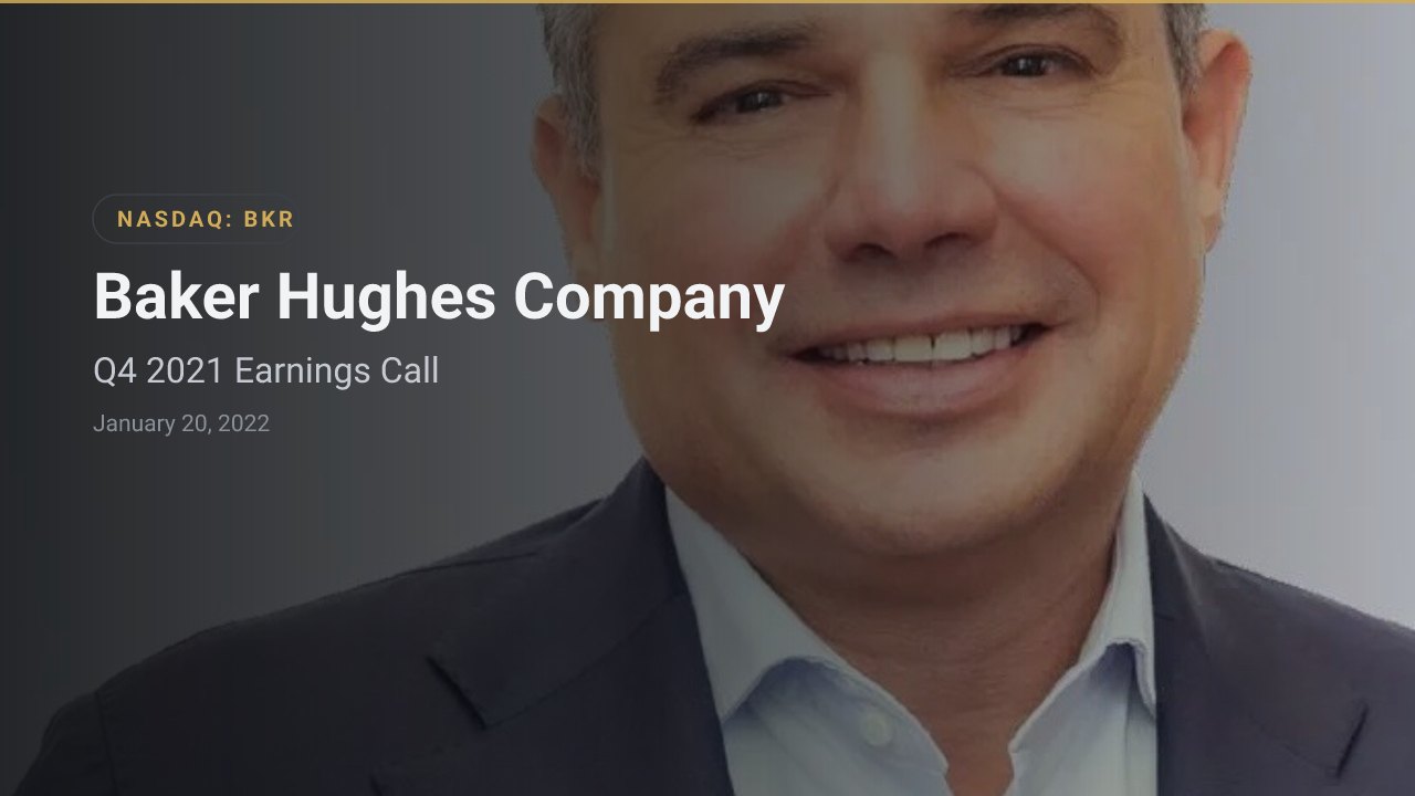 Baker Hughes (NASDAQ:BKR) Q4 2021 Earnings Call