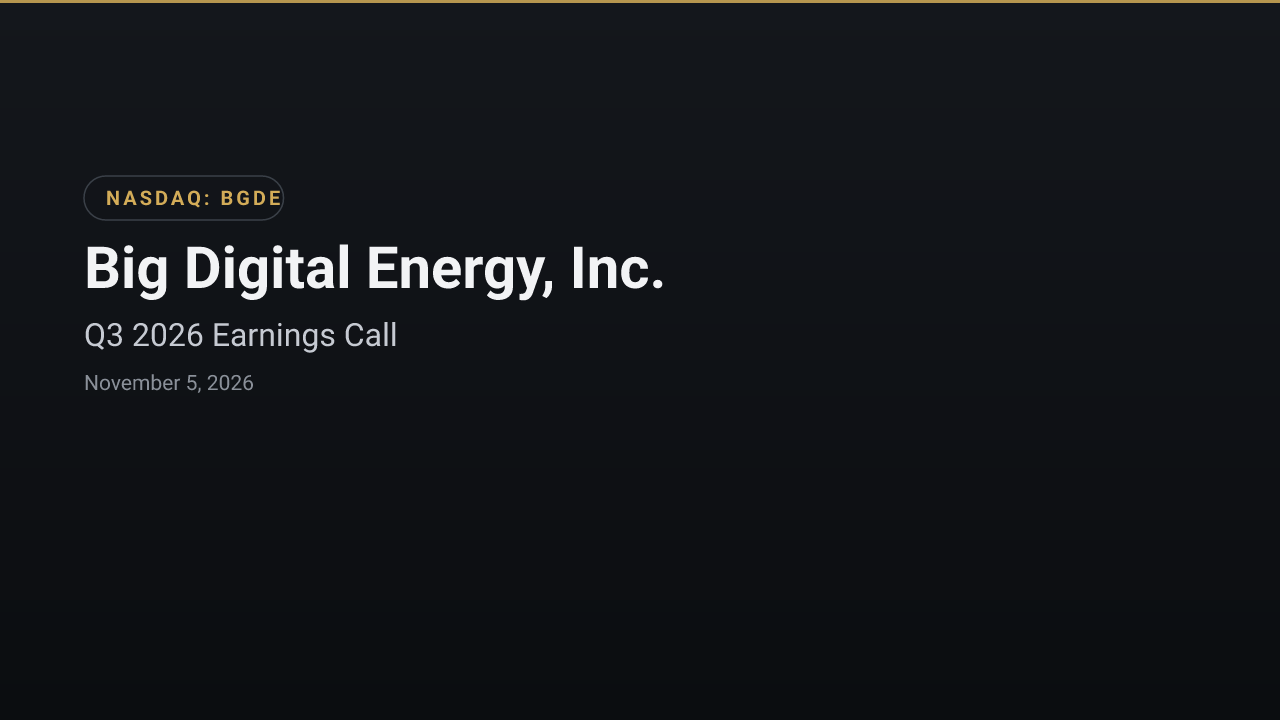 Big Digital Energy (NASDAQ:BGDE) Q3 2026 Earnings Call