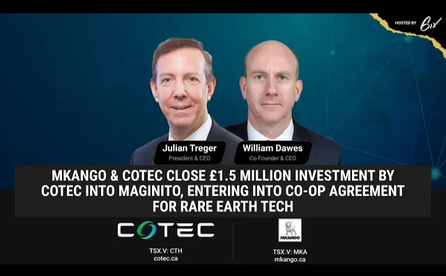 Mkango & CoTec Close £1.5 Million Investment by CoTec Into Maginito, Entering Into Co-Op Agreement for Rare Earth Tech