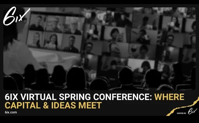 6ix Virtual Spring Conference: Where Capital &amp; Ideas Meet Day 2, Part 2